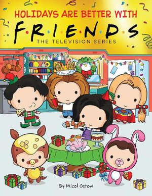 Holidays Are Better with Friends (Friends Picture Book) : Friends - Micol Ostow