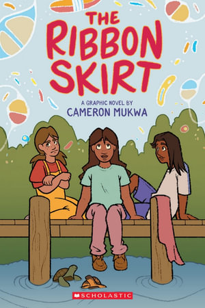 The Ribbon Skirt : A Graphic Novel - Cameron Mukwa