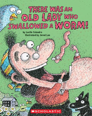 There Was an Old Lady Who Swallowed a Worm! : There Was an Old Lady - Lucille Colandro