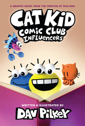 Cat Kid Comic Club: Influencers  : Influencers: A Graphic Novel (Cat Kid Comic Club #5): From the Creator of Dog Man - Dav Pilkey