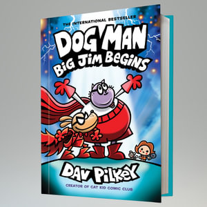 Big Jim Begins (Dog Man #13) : Dog Man: Big Jim Begins: A Graphic Novel (Dog Man #13) - Dav Pilkey