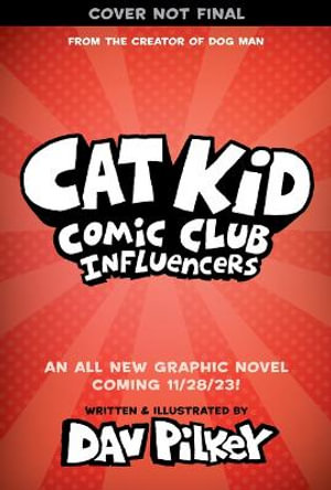 Cat Kid Comic Club : Influencers: A Graphic Novel (Cat Kid Comic Club #5): From the Creator of Dog Man - Dav Pilkey