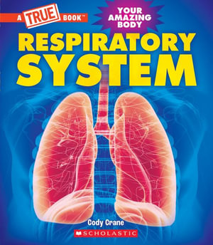 Respiratory System (a True Book : Your Amazing Body) - Cody Crane