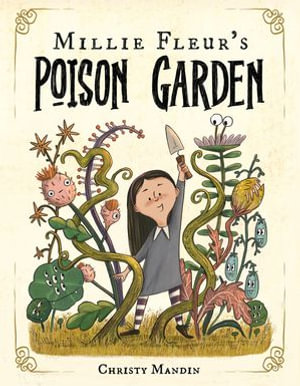 Millie Fleur's Poison Garden - Christy Mandin