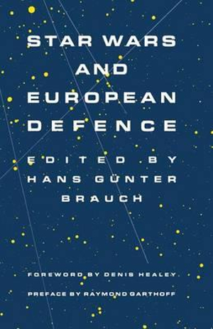 Star Wars and European Defence : Implications for Europe: Perception and Assessments - Hans Gunter Brauch