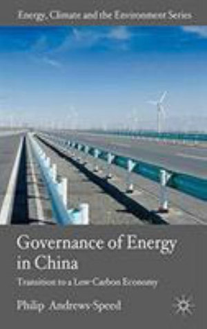 The Governance of Energy in China : Transition to a Low-Carbon Economy - P. Andrews-Speed