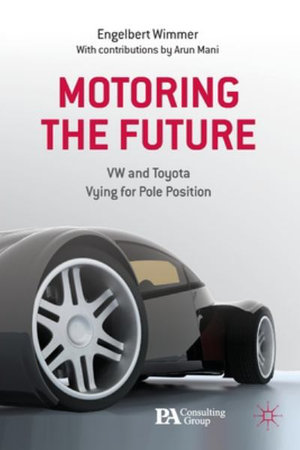 Motoring the Future : VW and Toyota Vying for Pole Position - Engelbert Wimmer