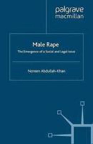 Male Rape : The Emergence of a Social and Legal Issue - N. Abdullah-Khan