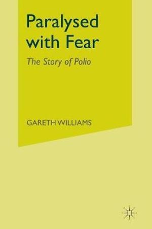 Paralysed with Fear : The Story of Polio - Gareth Williams