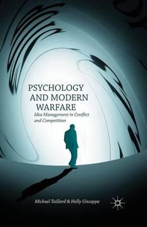 Psychology and Modern Warfare : Idea Management in Conflict and Competition - M. Taillard