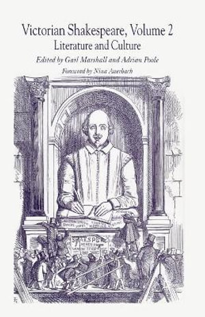 Victorian Shakespeare : Volume 2: Literature and Culture - Gail Marshall