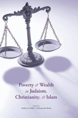 Poverty and Wealth in Judaism, Christianity, and Islam - Nathan R. Kollar