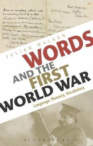 Words and the First World War : Language, Memory, Vocabulary - Julian Walker