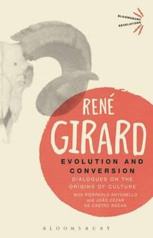 Evolution and Conversion : Dialogues on the Origins of Culture - René Girard