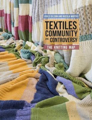 Textiles, Community and Controversy : The Knitting Map - Jools Gilson