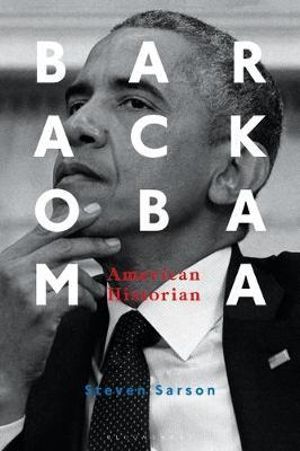 Barack Obama : American Historian - Steven Sarson