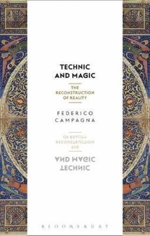 Technic and Magic : Reconstruction of Reality - Federico Campagna