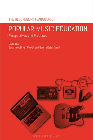 The Bloomsbury Handbook of Popular Music Education : Perspectives and Practices - Zack Moir