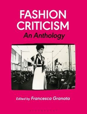 Fashion Criticism : An Anthology - Professor Francesca Granata