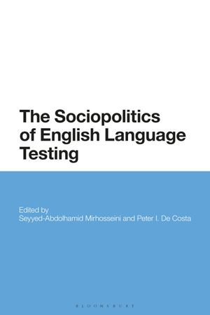 The Sociopolitics of English Language Testing - Dr Seyyed-Abdolhamid Mirhosseini