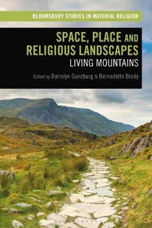 Space, Place and Religious Landscapes : Living Mountains - Darrelyn Gunzburg