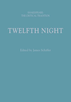 Twelfth Night : Shakespeare: The Critical Tradition - James Schiffer