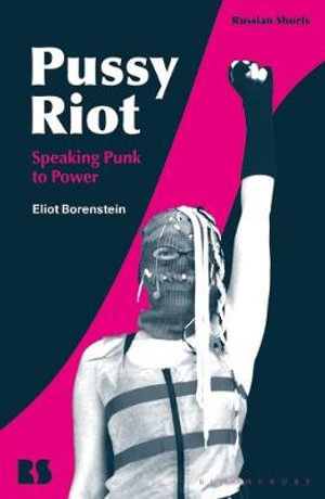 Pussy Riot : Speaking Punk to Power - Professor Eliot Borenstein