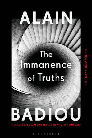 The Immanence of Truths : Being and Event III - Alain Badiou