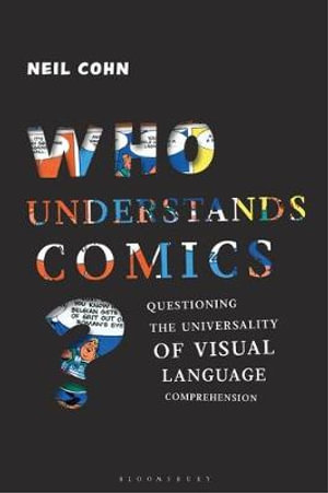 Who Understands Comics? : Questioning the Universality of Visual Language Comprehension - Neil Cohn