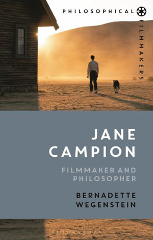 Jane Campion : Filmmaker and Philosopher - Bernadette Wegenstein