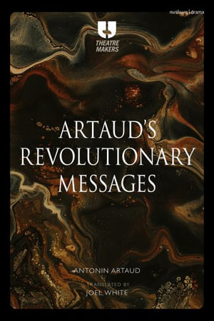 Revolutionary Messages : Theatre Makers - Antonin Artaud