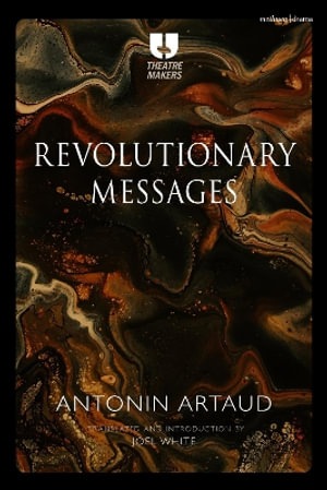 Revolutionary Messages : Theatre Makers - Antonin Artaud