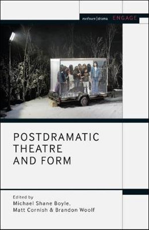 Postdramatic Theatre and Form : Methuen Drama Engage - Michael Shane Boyle