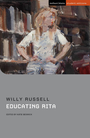 Educating Rita : Student Editions - Willy Russell