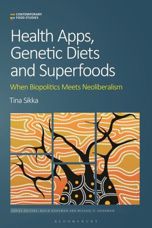 Health Apps, Genetic Diets and Superfoods : When Biopolitics Meets Neoliberalism - Tina Sikka