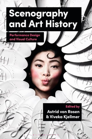 Scenography and Art History : Performance Design and Visual Culture - Astrid Von Rosen