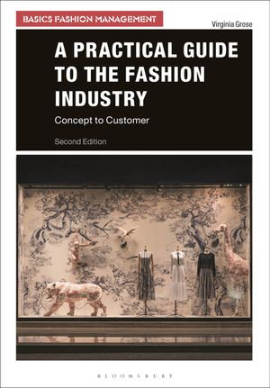 A Practical Guide to the Fashion Industry : Concept to Customer - Virginia Grose