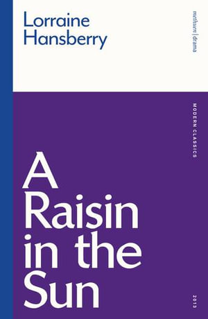 A Raisin in the Sun : Modern Classics - Lorraine Hansberry