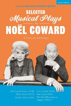 Selected Musical Plays by Noël Coward : A Critical Anthology: This Year of Grace; Bitter Sweet; Words and Music; Pacific 1860; Ace of Clubs; Sail Away; - Noël Coward