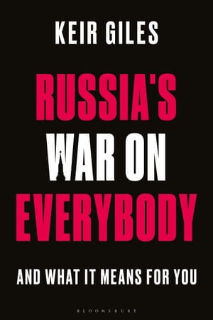 Russia's War on Everybody : And What it Means for You - Keir Giles