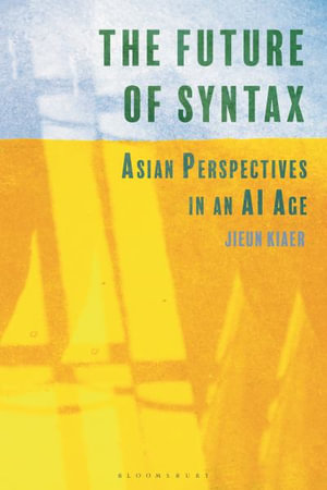 The Future of Syntax : Asian Perspectives in an AI Age - Jieun Kiaer