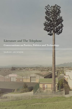 Literature and the Telephone : Conversations on Poetics, Politics and Place - Sarah Jackson