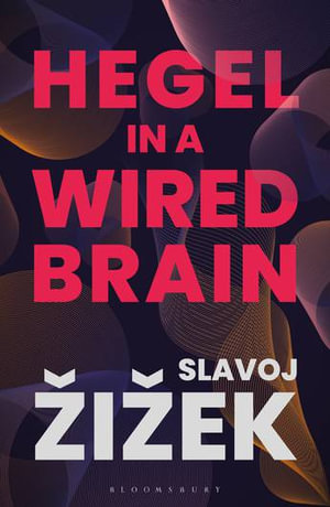 Hegel in A Wired Brain - Slavoj Žižek