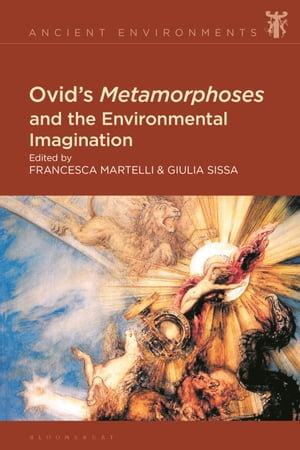 Ovid's Metamorphoses and the Environmental Imagination : Ancient Environments - Giulia Sissa
