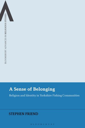 A Sense of Belonging : Religion and Identity in British Fishing Communities - Stephen Friend