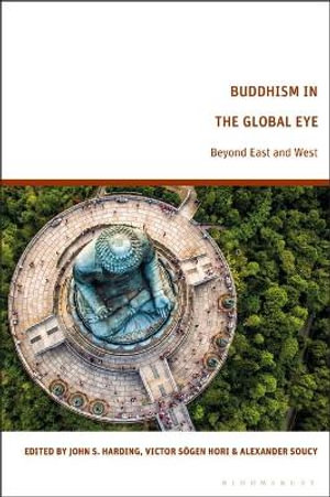 Buddhism in the Global Eye : Beyond East and West - John S. Harding