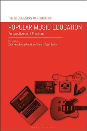 The Bloomsbury Handbook of Popular Music Education : Perspectives and Practices - Zack Moir