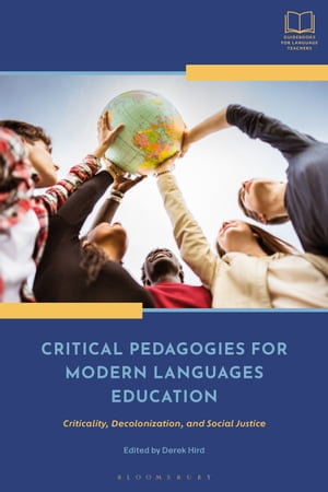 Critical Pedagogies for Modern Languages Education : Criticality, Decolonization, and Social Justice - Dr Derek Hird