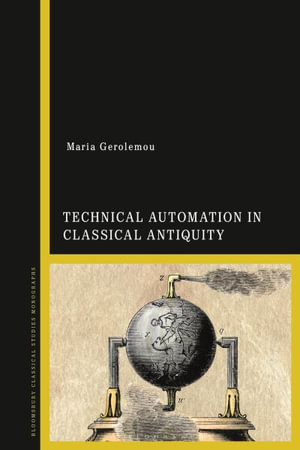 Technical Automation in Classical Antiquity - Maria Gerolemou