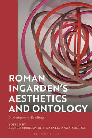 Roman Ingarden's Aesthetics and Ontology : Contemporary Readings - Leszek Sosnowski